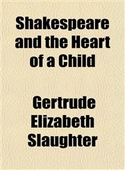 Shakespeare and the Heart of a Child,1154845982,9781154845983