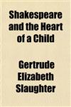 Shakespeare and the Heart of a Child,1154845982,9781154845983