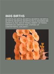 860s births 860 births, 861 births, 862 births, 865 births, 866 births, 867 births, 868 births, 869 births, Rollo,1156022193,9781156022191