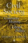 Civil Society The Conservative Meaning of Liberal Politics,0631232052,9780631232056