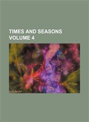 Times and Seasons Volume 4,1236468821,9781236468826