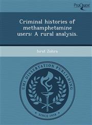 Criminal histories of methamphetamine users A rural analysis.,1243391448,9781243391445