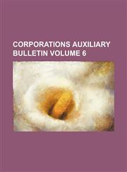 Corporations Auxiliary Bulletin Volume 6,1236594274,9781236594273