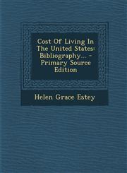 Cost Of Living In The United States Bibliography... - Primary Source Edition,1294183419,9781294183419