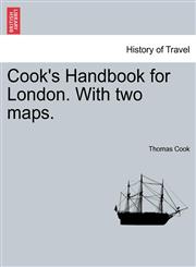 Cook's Handbook for London. With two maps.,1240920008,9781240920006
