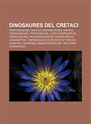Dinosaures del Cretaci Ornitisquis del Cretaci, Saurisquis del Cretaci, Tescelosaure, Psitacosaure, Llista d'espècies de psitacosaure,1232714801,9781232714804