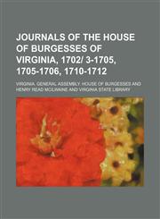 Journals of the House of burgesses of Virginia, 1702| 3-1705, 1705-1706, 1710-1712,1236678885,9781236678881