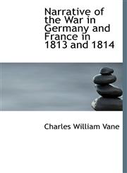 Narrative of the War in Germany and France in 1813 and 1814,1241677948,9781241677947