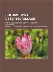 Goldsmith's the Deserted Village; The Traveller Gray's Elegy in a Country Churchyard,1459096924,9781459096929