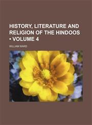 History, Literature and Religion of the Hindoos (Volume 4),115426842X,9781154268423