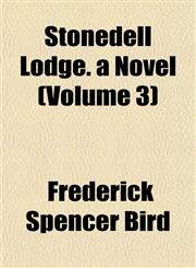 Stonedell Lodge. a Novel (Volume 3),1153173328,9781153173322