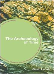 The Archaeology of Time,0415311985,9780415311984