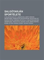 Salgotarjan Sportelete A Salgotarjani Btc Labdarugoi, Szert Sandor Emlektorna, Wamsler Se Salgotarjan, Salgo Rallye, Kovacs Peter,1232905925,9781232905929
