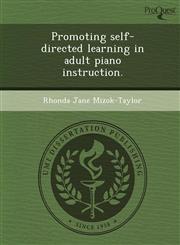 Promoting self-directed learning in adult piano instruction.,1244091790,9781244091795