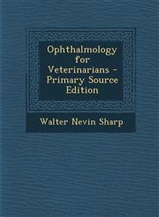 Ophthalmology for Veterinarians - Primary Source Edition,1294000918,9781294000914