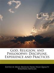 God, Religion, and Philosophy Discipline, Experience and Practices,1170700233,9781170700235