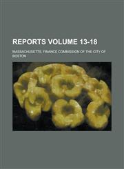 Reports Volume 13-18,1236898060,9781236898067