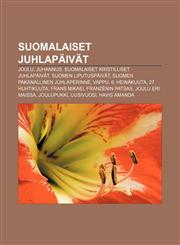 Suomalaiset juhlapäivät Joulu, Juhannus, Suomalaiset kristilliset juhlapäivät, Suomen liputuspäivät, Suomen pakanallinen juhlaperinne, Vappu,1232010405,9781232010401