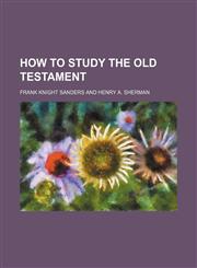 How to study the Old Testament,1151395285,9781151395283
