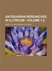 Antiquarian Researches in Illyricum (Volume 1-2),1151597929,9781151597922