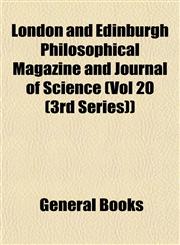 London and Edinburgh Philosophical Magazine and Journal of Science (Vol 20 (3rd Series)),1153013444,9781153013444