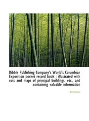 Dibble Publishing Company's World's Columbian Exposition pocket record book illustrated with cuts,1115457543,9781115457545