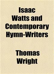 Isaac Watts and Contemporary Hymn-Writers,1152345567,9781152345560