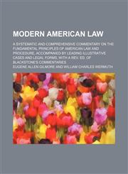 Modern American Law (Volume 7); A Systematic and Comprehensive Commentary on the Fundamental Principles of American Law and Procedure, Accompanied by Leading Illustrative Cases and Legal Forms, With a Rev. Ed. of Blackstone's Commentaries,115083322X,9781150833229