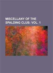 Miscellany of the Spalding Club,1234259257,9781234259259