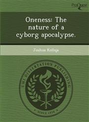Oneness The nature of a cyborg apocalypse.,1243600470,9781243600479
