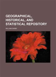 Geographical, historical, and statistical repository,1150218738,9781150218736