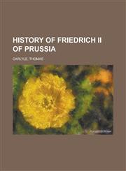 History of Friedrich II of Prussia - Volume 06,1153627965,9781153627962