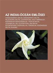 AZ Indiai-Ocean Eml SEI Hosszuszarnyu Balna, Kardszarnyu Delfin, Palackorru Delfin, Leopardfoka, Nagy Ambrascet, Kozonseges Barazdasbalna,1232914983,9781232914983