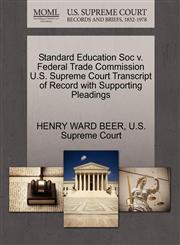 Standard Education Soc v. Federal Trade Commission U.S. Supreme Court Transcript of Record with Supporting Pleadings,1270296582,9781270296584