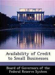 Availability of Credit to Small Businesses,1249356334,9781249356332