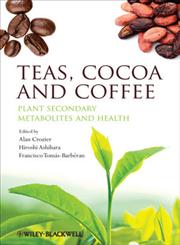 Teas, Cocoa and Coffee Plant Secondary Metabolites and Health,1444334417,9781444334418