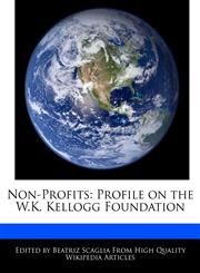 Non-Profits Profile on the W.K. Kellogg Foundation,1170064906,9781170064900