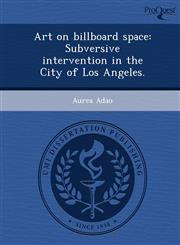 Art on billboard space Subversive intervention in the City of Los Angeles.,1249077354,9781249077350