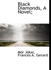Black Diamonds, A Novel;,111634968X,9781116349689