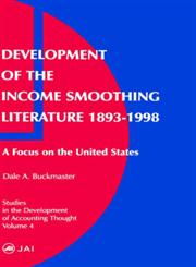 Development of the Income Smoothing Literature 1893-1998 A Focus on the United States,0762308044,9780762308040
