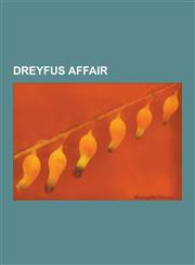 Dreyfus Affair Emile Zola, Alfred Dreyfus, the Life of Emile Zola, Devil's Island, Theodor Herzl, Resolution of the Dreyfus Affair, C,1230478582,9781230478586