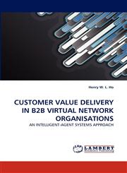 CUSTOMER VALUE DELIVERY IN B2B VIRTUAL NETWORK ORGANISATIONS,3838378121,9783838378121