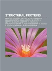 Structural proteins Keratins, Collagen, Amyloid, Actin, Hydrolyzed collagen, Elastin, Coilin, Keratin 19, Keratin 8, Keratin 18, Keratin 5,1156619564,9781156619568