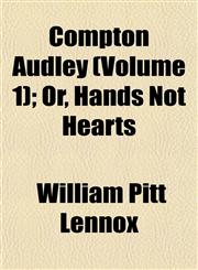 Compton Audley (Volume 1); Or, Hands Not Hearts,1152881124,9781152881129