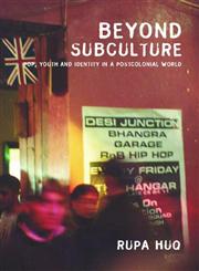 Beyond Subculture Pop, Youth and Identity in a Postcolonial World,0415278155,9780415278157