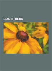 Box Zithers Bowed Box Zithers, Hammered Box Zithers, Piano, Pianist, Prepared Piano, Hammered Dulcimer, Alberti Bass, Kantele, Pla,1230608818,9781230608815