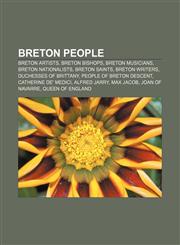 Breton people Breton artists, Breton bishops, Breton musicians, Breton nationalists, Breton saints, Breton writers, Duchesses of Brittany,1156407915,9781156407912
