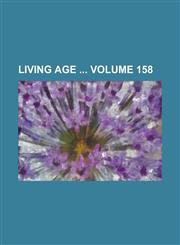 Living Age  Volume 158,123682265X,9781236822659