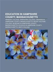 Education in Hampshire County, Massachusetts Amherst College, Hampshire College, Libraries in Hampshire County, Massachusetts,1156755239,9781156755235