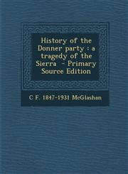 History of the Donner Party A Tragedy of the Sierra,1289849730,9781289849733